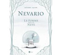 NEVARIO. LE FORME DELLA NEVE. EDIZ. A COLORI - ZAMBELLO SARAH - Nomos Edizioni