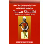 Libri Saraswati Satyasangananda Swami - Tattwa Shuddhi. Pratica Tantrica Di Puri