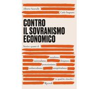 Libri Saravalle Alberto / Carlo Stagnaro - Contro Il Sovranismo Economico. Stori