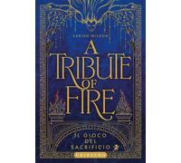 Libri Sariah Wilson - Tribute Of Fire. Il Gioco Del Sacrificio