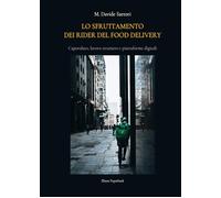 Libri Sartori M. Davide - Lo Sfruttamento Dei Rider Del Food Delivery. Caporalat