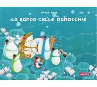 La banda delle ranocchie. Ediz. illustrata