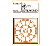 Libri Satprem - La Genesi Del Superuomo