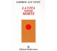 Libri Satprem / Luc Venet - La Vita Senza Morte