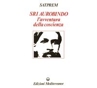 Libri Satprem - Sri Aurobindo E L'avventura Della Coscienza