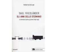 Libri Saul FriedlÃ¤nder - Gli Anni Dello Sterminio. La Germania Nazista E Gli Eb