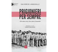 Libri Saverio Angiulli - Prigionieri Per Sempre. Chi Salva Una Vita Salva L'uman