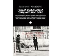 Libri Saverio Ferrari / Garbarino Piero - Piazza Della Loggia Cinquant'anni Dopo