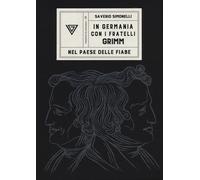 Libri Saverio Simonelli - In Germania Con I Fratelli Grimm