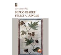 Libri Savia Salvatore - Si Puo Essere Felici A Lungo?