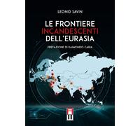 Libri Savin Leonid - Le Frontiere Incandescenti Dell'eurasia