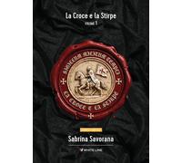 Libri Savorana Sabrina - La Croce E La Stirpe #01