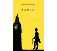 Libri Sayers Dorothy Leigh - Di Chi E Il Corpo?
