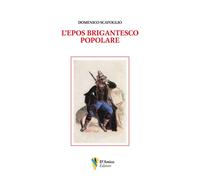 Libri Scafoglio Domenico - L' Epos Brigantesco Popolare