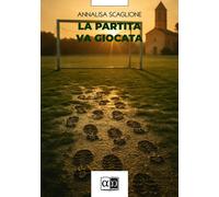 Libri Scaglione Annalisa - La Partita Va Giocata