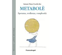 Libri Scardicchio Antonia Chiara - Metabole. Speranza, Resilienza, Complessita