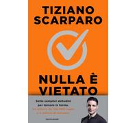 Libri Scarparo Tiziano - Nulla E Vietato. Sette Settimane Per Tornare In Forma S