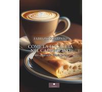 Libri Scarpato Fabrizio - Come La Focaccia Nel Cappuccino. Riti E Miti Nelle Cin
