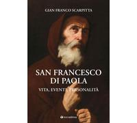 Libri Scarpitta Gian Franco - San Francesco Di Paola. Vita, Eventi, Personalita