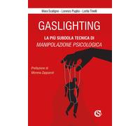 Gaslighting. La più subdola tecnica di manipolazione psicologica. Nuova ed...