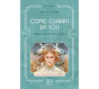 Libri Scher Amy B. - Come Guarirsi Da Soli, Quando Nessun Altro Ci Riesce