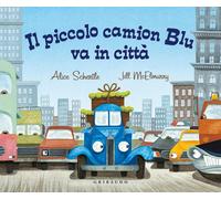 Libri Schertle Alice - Il Piccolo Camion Blu Va In Citta. Ediz. A Colori