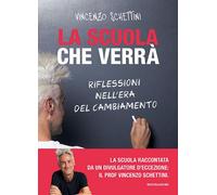 Libri Schettini Vincenzo - La Scuola Che Verra. Riflessioni Nell'era Del Cambiam