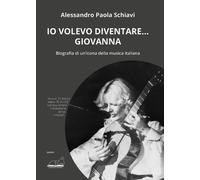 Libri Schiavi Alessandro Paola - Io Volevo Diventare... Giovanna. Biografia Di U