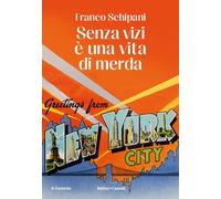 Libri Schipani Franco - Senza Vizi E Una Vita Di Merda