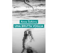 Libri Schirru Anna - Una Brutta Voglia