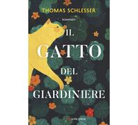Libri Schlesser Thomas - Il Gatto Del Giardiniere
