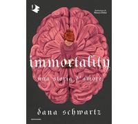 Libri Schwartz Dana - Immortality. Una Storia D'amore