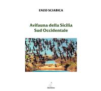Libri Sciabica Enzo - Avifauna Della Sicilia Sud Occidentale