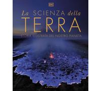 Libri Scienza Della Terra. Storia Illustrata Del Nostro Pianeta (La)