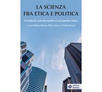 La scienza tra etica e politica. L'eredità di Carlo Bernardini e le prospettive future