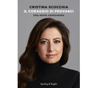 Libri Scocchia Cristina / Francesca Gambarini - Il Coraggio Di Provarci. Una Sto