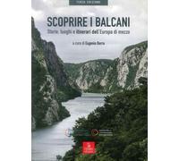Libri Scoprire I Balcani. Storie, Luoghi E Itinerari Dell'europa Di Mezzo