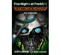 Libri Scott Cawthon / Waggener Andrea - Il Narratore. Five Nights At Freddy's. I