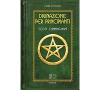 Libri Scott Cunningham - Divinazione per principianti - 2013