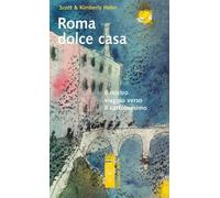 Roma dolce casa. Il nostro viaggio verso il cattolicesimo