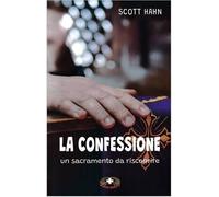 Libri Scott Hahn - La Confessione. Un Sacramento Da Riscoprire