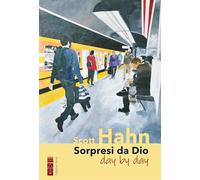 Sorpresi da Dio day by day. Il mio viaggio spirituale nell'Opus Dei - Hahn Scott