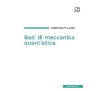 Libri Scotti di Uccio Umberto - Basi Di Meccanica Quantistica