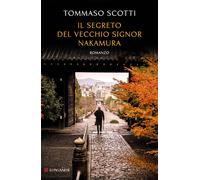Libri Scotti Tommaso - Il Segreto Del Vecchio Signor Nakamura