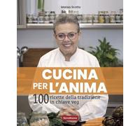 Libri Scotto Marisa - Cucina Per L'anima. 108 Ricette Veg Per Nutrire Corpo, Men