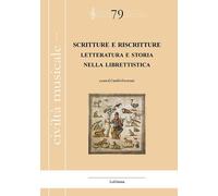 Libri Scritture E Riscritture. Letteratura E Storia Nella Librettistica. Ediz. I