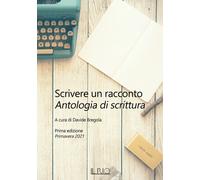 Libri Scrivere Un Racconto. Prima Edizione. Primavera 2021