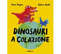 Libri Sean Taylor - Dinosauri A Colazione. Ediz. A Colori