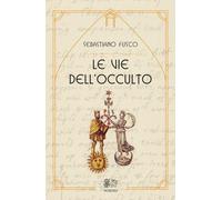 Libri Sebastiano Fusco - Le Vie Dell'Occulto