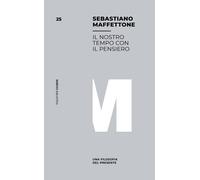 Libri Sebastiano Maffettone - Il Nostro Tempo Con Il Pensiero. Una Filosofia Del